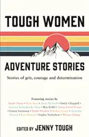 Histoires d'aventures de femmes dures à cuire - Histoires de courage et de détermination - Tough Women Adventure Stories - Stories of Grit, Courage and Determination
