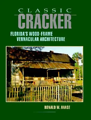 Classic Cracker : L'architecture à ossature bois de Floride - Classic Cracker: Florida's Wood-Frame Architecture