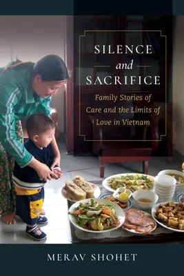 Silence et sacrifice : Histoires familiales de soins et limites de l'amour au Viêt Nam - Silence and Sacrifice: Family Stories of Care and the Limits of Love in Vietnam