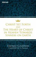 Le Christ mis à l'épreuve : Et le cœur du Christ envers les pécheurs de la terre - Christ Set Forth: And the Heart of Christ Towards Sinners on the Earth