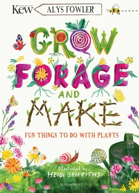 KEW : Grow, Forage and Make - Des choses amusantes à faire avec les plantes - KEW: Grow, Forage and Make - Fun things to do with plants