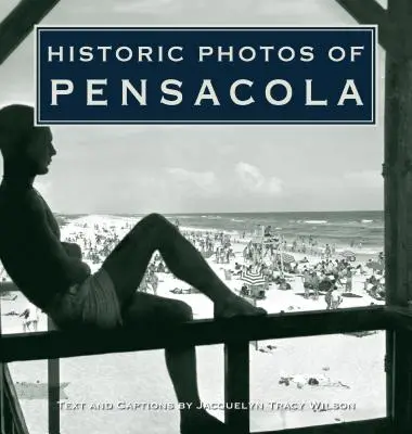 Photos historiques de Pensacola - Historic Photos of Pensacola