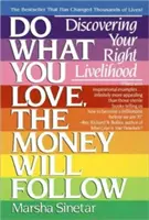 Faites ce que vous aimez, l'argent suivra : Découvrir les moyens d'existence qui vous conviennent - Do What You Love, the Money Will Follow: Discovering Your Right Livelihood