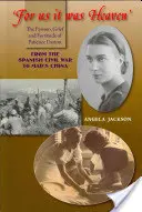 Pour nous, c'était le paradis : La passion, le chagrin et la force d'âme de Patience Darton : De la guerre civile espagnole à la Chine de Mao - 'for Us It Was Heaven': The Passion, Grief and Fortitude of Patience Darton: From the Spanish Civil War to Mao's China