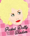 Pocket Dolly Wisdom - Citations pleines d'esprit et sages paroles de Dolly Parton - Pocket Dolly Wisdom - Witty Quotes and Wise Words From Dolly Parton