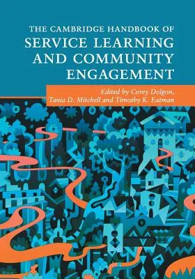 The Cambridge Handbook of Service Learning and Community Engagement (Manuel de Cambridge sur l'apprentissage par le service et l'engagement communautaire) - The Cambridge Handbook of Service Learning and Community Engagement