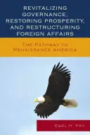 Revitaliser la gouvernance, restaurer la prospérité et restructurer les affaires étrangères : La voie vers l'Amérique de la Renaissance - Revitalizing Governance, Restoring Prosperity, and Restructuring Foreign Affairs: The Pathway to Renaissance America