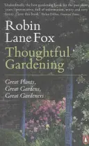 Thoughtful Gardening - Great Plants, Great Gardens, Great Gardeners (Jardinage réfléchi - Grandes plantes, grands jardins, grands jardiniers) - Thoughtful Gardening - Great Plants, Great Gardens, Great Gardeners