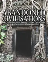 Civilisations abandonnées - Les mystères de plus de 90 mondes perdus - Abandoned Civilisations - The Mysteries Behind More Than 90 Lost Worlds