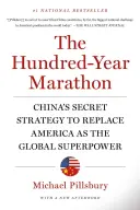 Le marathon de cent ans : La stratégie secrète de la Chine pour remplacer l'Amérique comme superpuissance mondiale - The Hundred-Year Marathon: China's Secret Strategy to Replace America as the Global Superpower