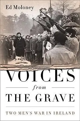 Les voix de la tombe : La guerre de deux hommes en Irlande - Voices from the Grave: Two Men's War in Ireland