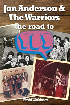 Jon Anderson et les Warriors : The Road to Yes - Jon Anderson and the Warriors: The Road to Yes