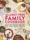 The Allergy-Free Family Cookbook : 100 délicieuses recettes sans produits laitiers, œufs, arachides, noix, soja, gluten, sésame et crustacés. - The Allergy-Free Family Cookbook: 100 Delicious Recipes Free from Dairy, Eggs, Peanuts, Tree Nuts, Soya, Gluten, Sesame and Shellfish