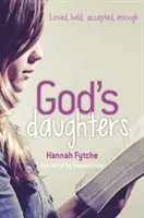 Les filles de Dieu - Aimées, tenues, acceptées, suffisantes - God's Daughters - Loved, held, accepted, enough