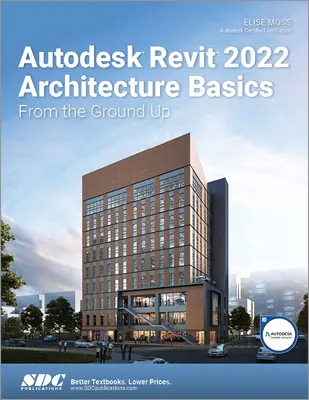 Autodesk Revit 2022 Architecture Basics : Du début à la fin - Autodesk Revit 2022 Architecture Basics: From the Ground Up