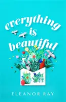 Tout est beau : « le livre le plus réjouissant de l'année » Good Housekeeping - Everything is Beautiful:  'the most uplifting book of the year' Good Housekeeping