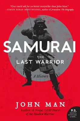 Samouraï : Le dernier guerrier : Une histoire - Samurai: The Last Warrior: A History