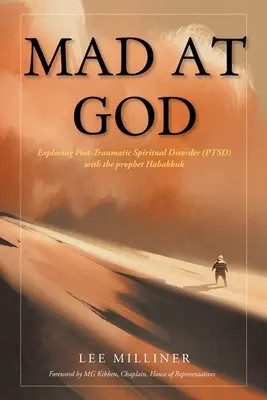 En colère contre Dieu : Explorer le trouble spirituel post-traumatique (TSPT) avec le prophète Habacuc - Mad at God: Exploring Post-Traumatic Spiritual Disorder (PTSD) with the Prophet Habakkuk