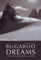 Bugaboo Dreams - Une histoire de skieurs, d'hélicoptères et de montagnes - Bugaboo Dreams - A Story of Skiers, Helicopters & Mountains