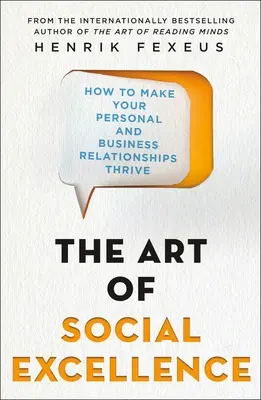 L'art de l'excellence sociale : L'art de l'excellence sociale - Comment faire prospérer vos relations personnelles et professionnelles - The Art of Social Excellence: How to Make Your Personal and Business Relationships Thrive