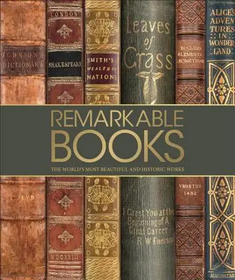 Livres remarquables : Les ouvrages les plus historiques et les plus significatifs du monde - Remarkable Books: The World's Most Historic and Significant Works