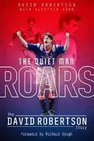 L'homme tranquille rugit : L'histoire de David Robertson - The Quiet Man Roars: The David Robertson Story