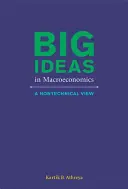 Big Ideas in Macroeconomics - A Nontechnical View (Athreya Kartik B. (Federal Reserve Bank of Richmond))