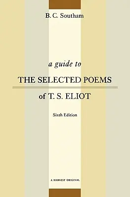 Guide des poèmes choisis de T.S. Eliot : Sixième édition - A Guide to the Selected Poems of T.S. Eliot: Sixth Edition