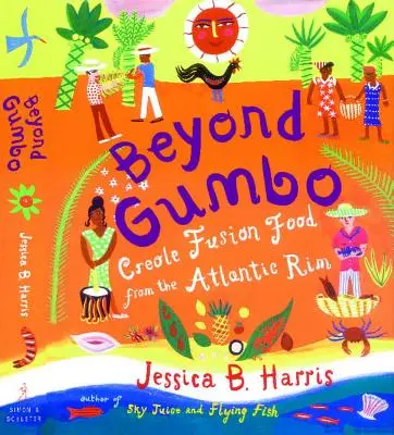 Au-delà du gombo : La cuisine fusion créole de la côte atlantique - Beyond Gumbo: Creole Fusion Food from the Atlantic Rim