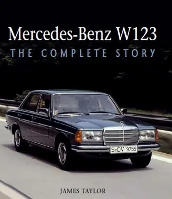 Mercedes-Benz W123 : L'histoire complète - Mercedes-Benz W123: The Complete Story