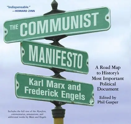 Le Manifeste communiste : Une carte routière vers le document politique le plus important de l'histoire - The Communist Manifesto: A Road Map to History's Most Important Political Document