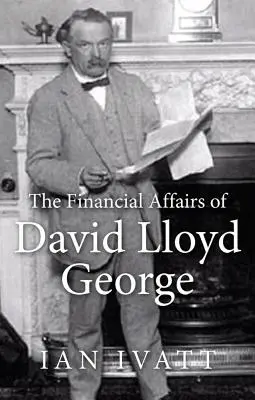 Les affaires financières de David Lloyd George - The Financial Affairs of David Lloyd George