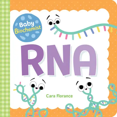 Bébé biochimiste : ARN - Baby Biochemist: RNA