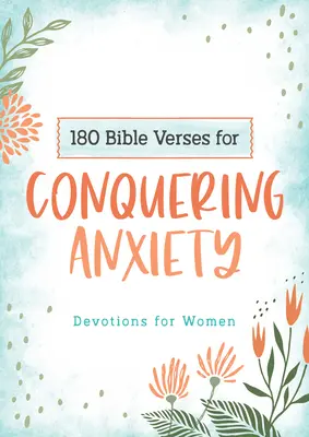 180 versets bibliques pour vaincre l'anxiété : Devotions pour les femmes - 180 Bible Verses for Conquering Anxiety: Devotions for Women