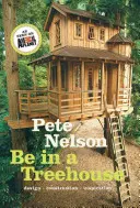 Être dans une cabane : Conception, construction, inspiration - Be in a Treehouse: Design, Construction, Inspiration