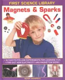 Aimants et étincelles : 16 expériences faciles à suivre pour apprendre en s'amusant : Découvrez comment fonctionnent l'électricité et le magnétisme ! - Magnets & Sparks: 16 Easy-To Follow Experiments for Learning Fun: Find Out How Electricity and Magnetism Work!