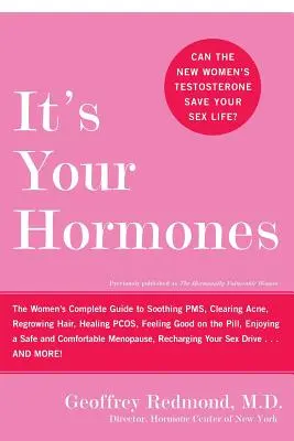 Vos hormones sont en cause : Le guide complet des femmes pour soulager le syndrome prémenstruel, éliminer l'acné, faire repousser les cheveux, guérir le syndrome prémenstruel, se sentir bien avec la pilule, enj... - It's Your Hormones: The Women's Complete Guide to Soothing Pms, Clearing Acne, Regrowing Hair, Healing Pcos, Feeling Good on the Pill, Enj