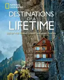 Destinations d'une vie : 225 des endroits les plus étonnants du monde - Destinations of a Lifetime: 225 of the World's Most Amazing Places