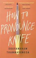 How to Pronounce Knife - Lauréat du Prix Giller de la Banque Scotia 2020 - How to Pronounce Knife - Winner of the 2020 Scotiabank Giller Prize