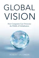 Vision globale : Comment les entreprises peuvent surmonter les pièges de la mondialisation - Global Vision: How Companies Can Overcome the Pitfalls of Globalization