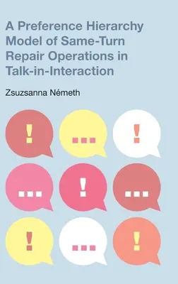 Un modèle de hiérarchie des préférences pour les opérations de réparation à tour de rôle dans le cadre d'une conversation-interaction - A Preference Hierarchy Model of Same-Turn Repair Operations in Talk-In-Interaction