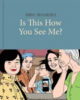 C'est ainsi que tu me vois ? Une histoire de Locas - Is This How You See Me?: A Locas Story