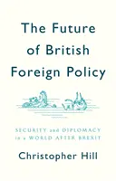 L'avenir de la politique étrangère britannique : Sécurité et diplomatie dans un monde après le Brexit - The Future of British Foreign Policy: Security and Diplomacy in a World After Brexit