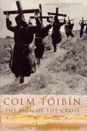 Signe de croix - Voyages dans l'Europe catholique - Sign of the Cross - Travels in Catholic Europe