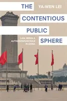 La sphère publique controversée : Droit, médias et régime autoritaire en Chine - The Contentious Public Sphere: Law, Media, and Authoritarian Rule in China