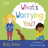 Qu'est-ce qui t'inquiète ? - Un livre d'images pour aider les jeunes enfants à surmonter leurs grandes inquiétudes. - What's Worrying You? - A mindful picture book to help small children overcome big worries