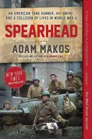 Le fer de lance : Un artilleur américain, son ennemi et une collision de vies pendant la Seconde Guerre mondiale - Spearhead: An American Tank Gunner, His Enemy, and a Collision of Lives in World War II