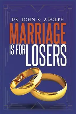 Le mariage est pour les perdants, le célibat est pour les fous - Marriage is for Losers, Celibacy is for Fools