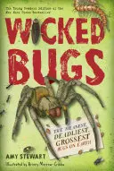 Wicked Bugs (Young Readers Edition) : Les insectes les plus méchants, les plus mortels et les plus grossiers de la planète - Wicked Bugs (Young Readers Edition): The Meanest, Deadliest, Grossest Bugs on Earth