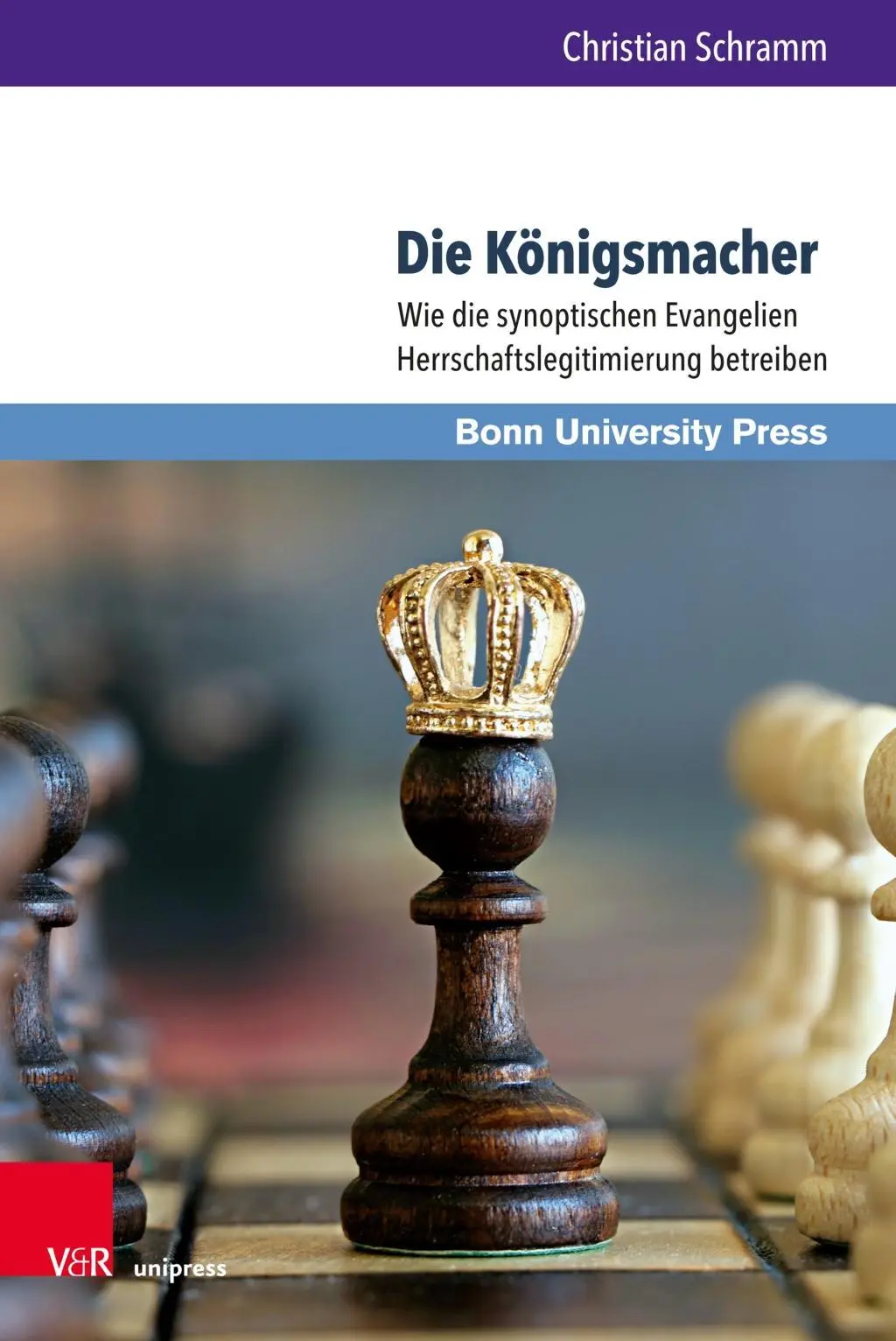 Die Konigsmacher : Comment les évangiles synoptiques ont-ils été légitimés par la législation sur les droits de l'homme ? - Die Konigsmacher: Wie Die Synoptischen Evangelien Herrschaftslegitimierung Betreiben